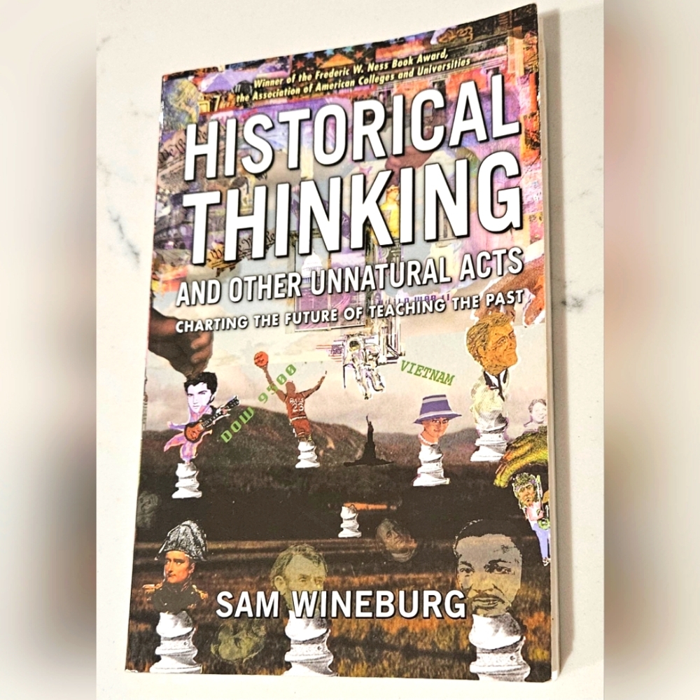BOGO Historical Thinking and Other Unnatural Acts: Charting the Future of Teach